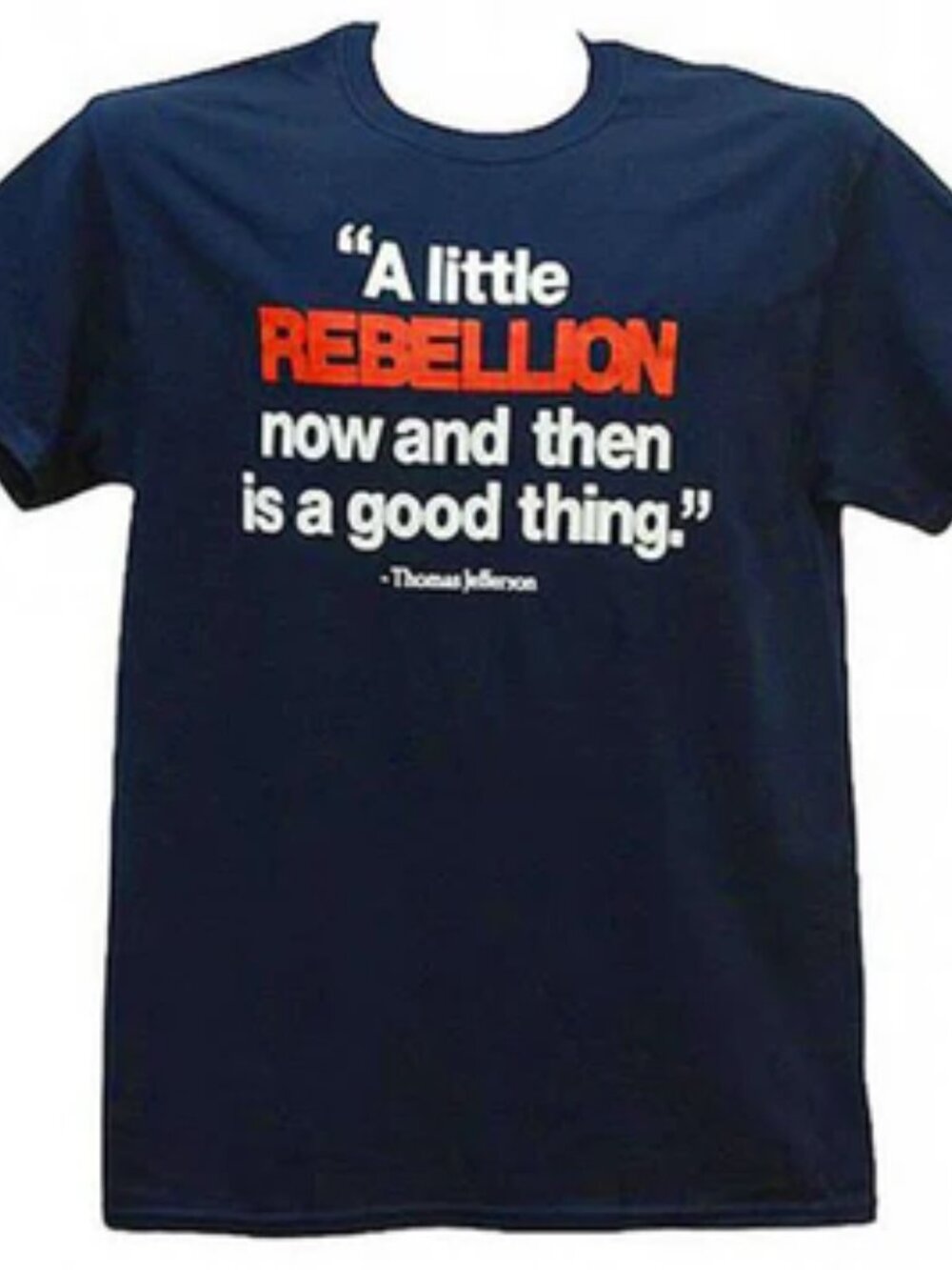 Rebellion Quote Graphic Tee Thomas Jefferson Unisex T Shirt Blue S